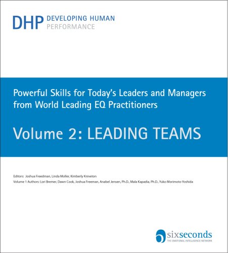 Developing Human Performance: Powerful Skills for Today's Leaders and Managers from World Leading EQ Practitioners (Volume 2: Leading Teams) (9780979734328) by Lori Bremer; Dawn Cook; Joshua Freedman; Anabel Jensen PhD; Mala Kapadia PhD; Yuko Morimoto-Yoshida