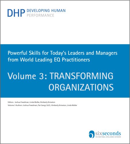 Developing Human Performance: Powerful Skills for Today's Leaders and Managers from World Leading EQ Practitioners (Volume 3: Transforming Organizations) (9780979734335) by Joshua Freedman; Pat Gangi EdD; Kimberly Kniveton; Linda Moller