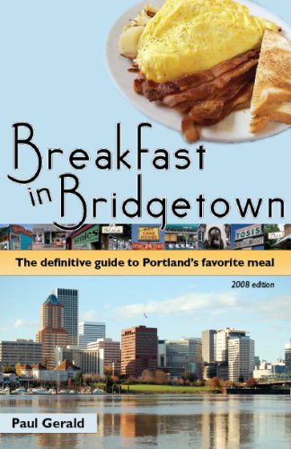 Stock image for Breakfast in Bridgetown: The Definitive Guide to Portland's Favorite Meal for sale by ThriftBooks-Dallas