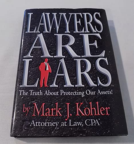 Stock image for Lawyers are Liars: The Truth About Protecting Our Assets for sale by HPB-Ruby