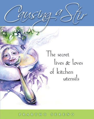 Beispielbild fr Causing a Stir : The Secret Lives and Loves of Kitchen Utensils zum Verkauf von Better World Books