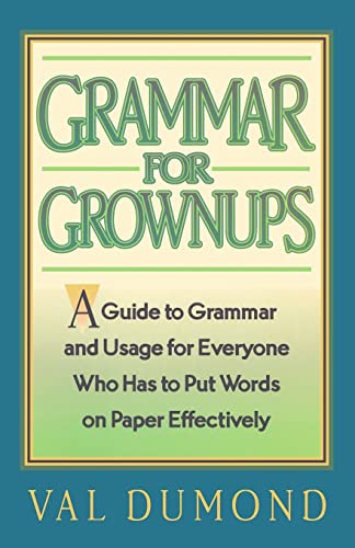 Imagen de archivo de Grammar For Grownups: A Guide to Grammar and Usage for Everyone Who Has to Put Words on Paper Effectively a la venta por Lucky's Textbooks