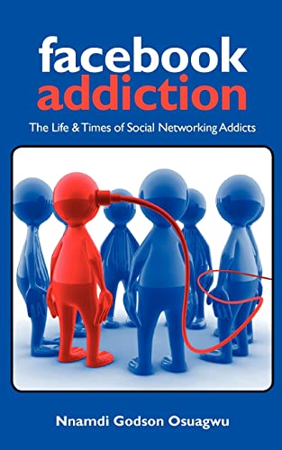 Stock image for Facebook Addiction: The Life & Times of Social Networking Addicts for sale by ZBK Books