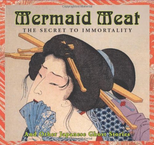 Stock image for Mermaid Meat and Other Japanese Ghost Stories for sale by ThriftBooks-Dallas