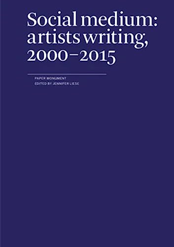 Stock image for Social Medium: Artists Writing, 2000-2015 for sale by ZBK Books