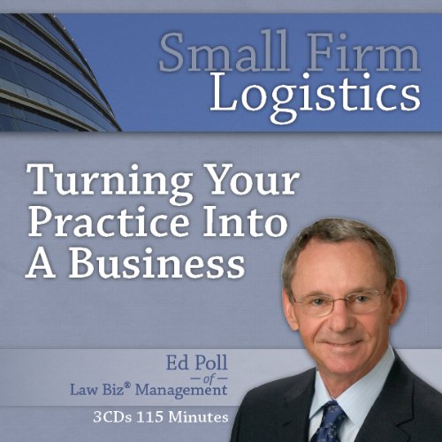 Small Firm Logistics-Turning Your Practice Into a Business (9780979761003) by Edward Poll; J.D.; M.B.A.; CMC