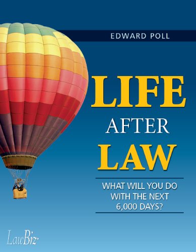 Life After Law: What Will You Do With the Next 6,000 Days? (9780979761072) by Edward Poll