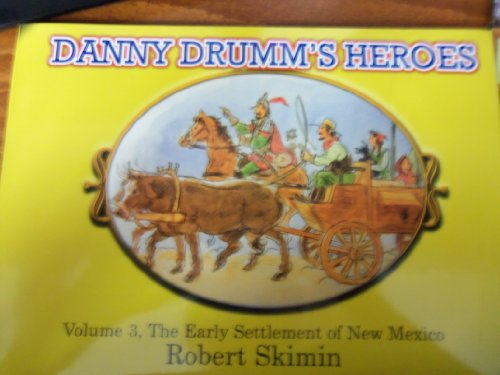 Beispielbild fr Danny Drumms Heroes Volume 3, The Early Settlement of New Mexico zum Verkauf von Reuseabook