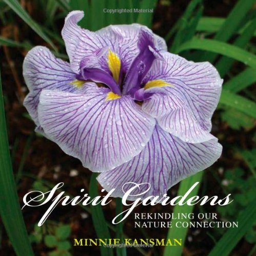 Imagen de archivo de Spirit Gardens: Rekindling Our Nature Connection a la venta por Blue Vase Books