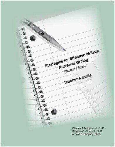 Strategies for Effective Writing: Narrative Writing: Teacher's Guide (9780979772337) by Charles T. Mangrum II; Ed.D.; Stephen S. Strichart; Ph.D.; Arnold B. Cheyney