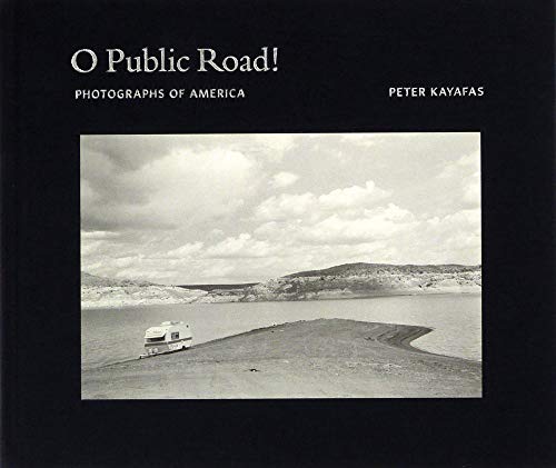 O Public Road! Photographs of America by Peter Kayafas (9780979776816) by [???]