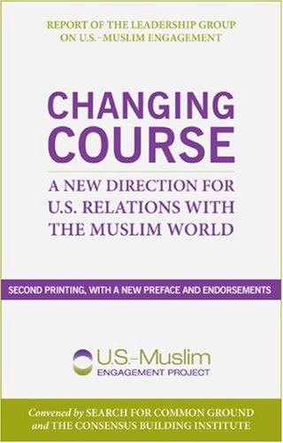 Beispielbild fr Changing Course: A New Direction for U.S. Relations with the Muslim World zum Verkauf von Wonder Book