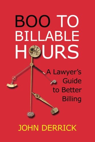 Beispielbild fr Boo To Billable Hours: A Lawyer's Guide To Better Billing zum Verkauf von HPB-Red