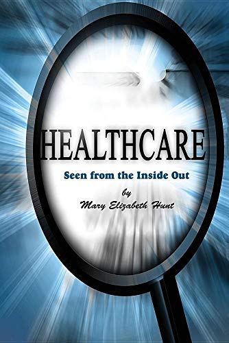 Imagen de archivo de Healthcare: Seen from the Inside Out a la venta por Bookmonger.Ltd
