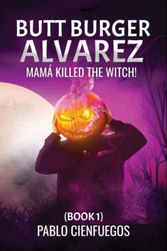 Stock image for Butt Burger Alvarez: Mamá Killed a Witch! for sale by ThriftBooks-Dallas