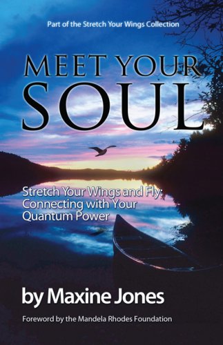 9780979784101: Meet Your Soul: Stretch Your Wings and Fly, Connecting With Your Quantum Power