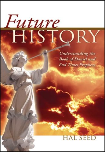 9780979787805: Future History: Understanding the Book of Daniel and End Times Prophecy