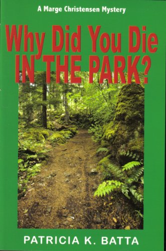 Imagen de archivo de Why Did You Die In The Park? (A Marge Christensen Mystery) a la venta por -OnTimeBooks-