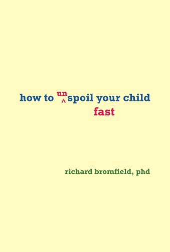 9780979788512: How to Unspoil Your Child Fast