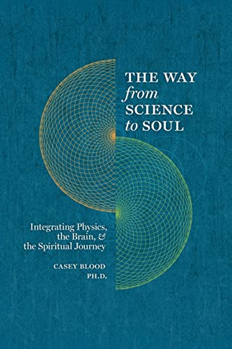 Imagen de archivo de The Way from Science to Soul; Integrating Physics, the Brain, and the Spiritual Journey a la venta por Goodwill of Colorado