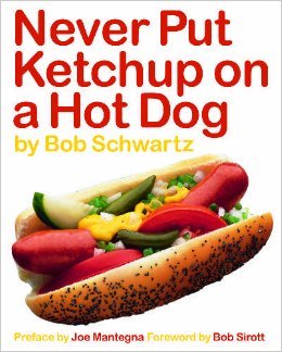 Stock image for Never Put Ketchup on a Hot Dog for sale by Solr Books