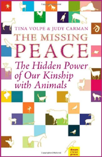 Stock image for The Missing Peace: The Hidden Power of Our Kinship with Animals for sale by BookHolders