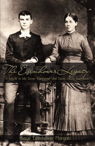 Imagen de archivo de The Eisenhower Legacy: A Tribute to Ida Stover Eisenhower and David Jacob Eisenhower a la venta por SecondSale
