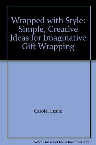 Beispielbild fr Wrapped with Style: Simple, Creative Ideas for Imaginative Gift Wrapping by Leslie Carola (2008) Hardcover zum Verkauf von Wonder Book