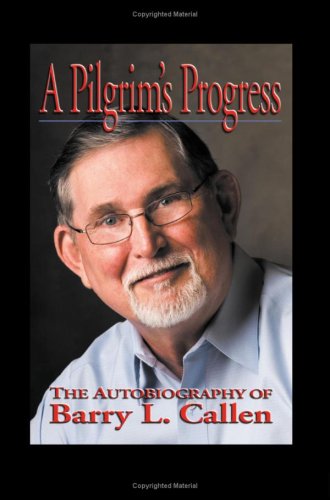 Stock image for A Pilgrim's Progress: the Autobiography of Barry L. Callen for sale by Books From California