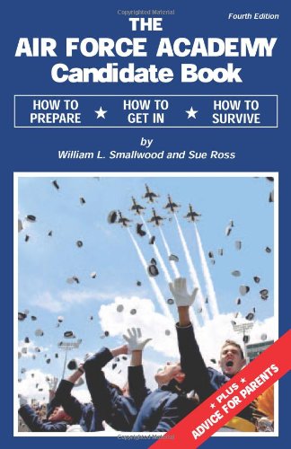 Stock image for The Air Force Academy Candidate Book: How to Get In, How to Prepare, How to Survive for sale by Once Upon A Time Books