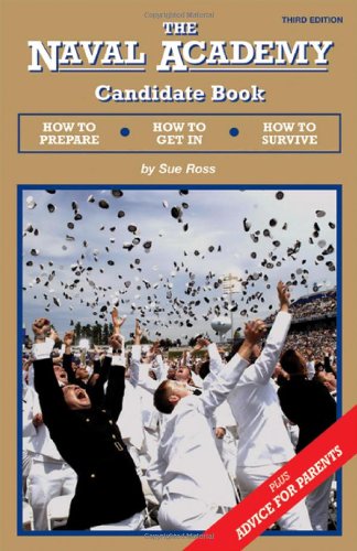 Imagen de archivo de The Naval Academy Candidate Book: How to Prepare, How to Get In, How to Survive a la venta por SecondSale