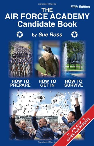 Imagen de archivo de The Air Force Academy Candidate Book: How to Get In, How to Prepare, How to Survive a la venta por ThriftBooks-Atlanta