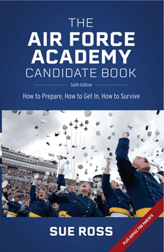 Stock image for The Air Force Academy Candidate Book: How to Prepare, How to Get In, How to Survive for sale by Big River Books