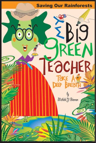Stock image for My Big Green Teacher : Take a Deep Breath: Saving Our Rainforests for sale by Better World Books