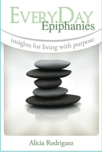 Beispielbild fr EveryDay Epiphanies~Insights for Living with Purpose zum Verkauf von Wonder Book