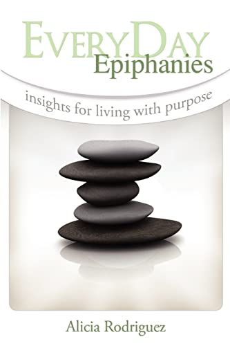Stock image for EveryDay Epiphanies~Insights for Living with Purpose for sale by Wonder Book