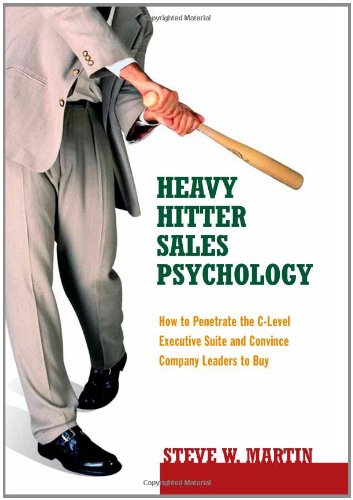 Beispielbild fr Heavy Hitter Sales Psychology : How to Penetrate the C-Level Executive Suite and Convince Company Leaders to Buy zum Verkauf von Better World Books