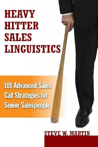 Stock image for Heavy Hitter Sales Linguistics: 101 Advanced Sales Call Strategies For Senior Sales People for sale by SecondSale