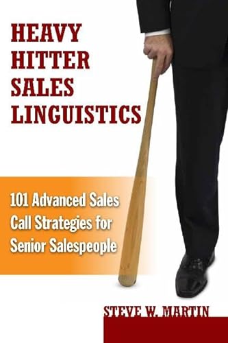Stock image for Heavy Hitter Sales Linguistics: 101 Advanced Sales Call Strategies For Senior Sales People for sale by SecondSale