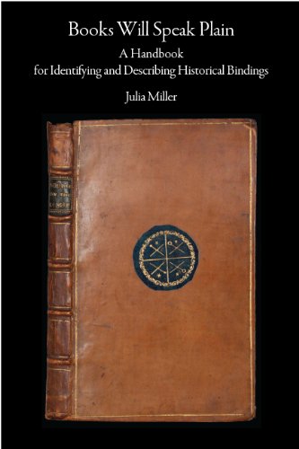 Books Will Speak Plain: A Handbook for Identifying and Describing Historical Bindings (9780979797439) by Miller, Julia