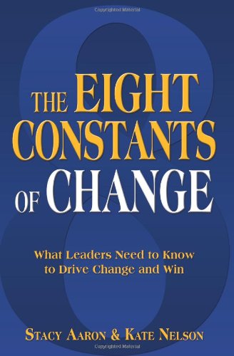 Beispielbild fr The Eight Constants of Change . What Leaders Need to Know to Drive Change and Win zum Verkauf von Books of the Smoky Mountains