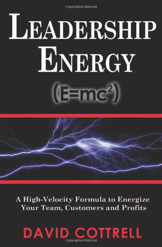 Imagen de archivo de Leadership Energy (E=mc2) . A High Velocity Formula to Energize Your Team, Customers and Profits a la venta por SecondSale