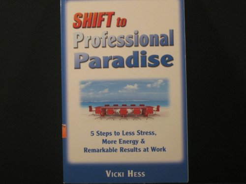 Beispielbild fr Shift to Professional Paradise . 5 Steps to Less Stress, More Energy & Remarkable Results at Work zum Verkauf von Wonder Book