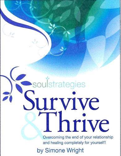 Survive & Thrive, Overcoming the end of your relationship and healing completely for yourself. (9780979803000) by Simone Wright