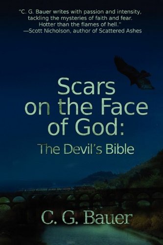 Scars on the Face of God: The Devil's Bible (9780979808173) by C.G. Bauer