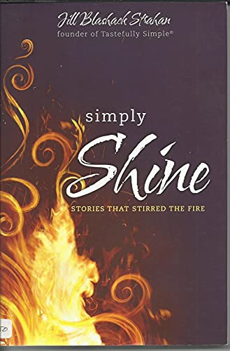 Beispielbild fr Simply Shine : Stories That Stirred the Fire zum Verkauf von Better World Books