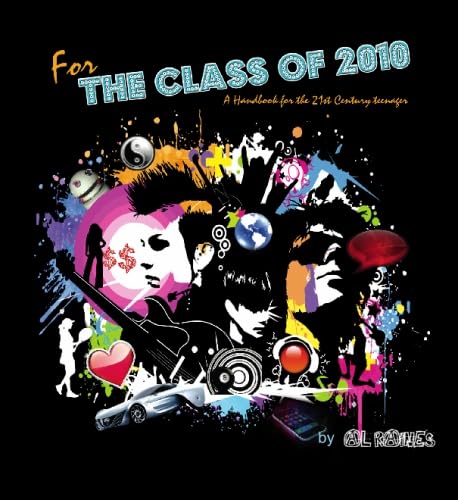 Stock image for For The Class Of 2010: A Handbook For The 21st Century Teenager for sale by Revaluation Books