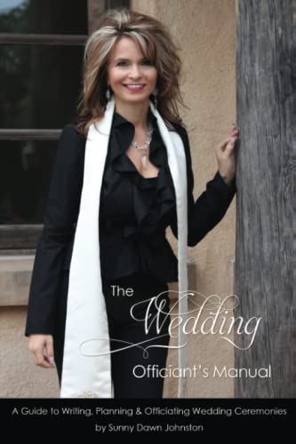 Stock image for The Wedding Officiants Manual: The Wedding Guide to Writing, Planning and Officiating Wedding Ceremonies (Officiants Guide to Ceremonies) for sale by Goodwill of Colorado