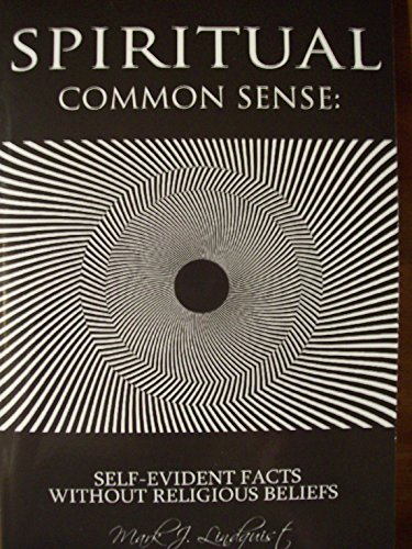Beispielbild fr Spiritual Common Sense: Self-Evident Facts Without Religious Beliefs zum Verkauf von David's Books