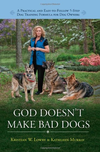 Beispielbild fr God Doesn't Make Bad Dogs: A Practical and Easy to Follow 5 Step Dog Training Formula zum Verkauf von ThriftBooks-Dallas